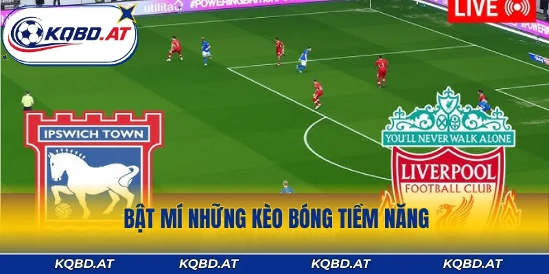 Bật mí những kèo bóng tiềm năng