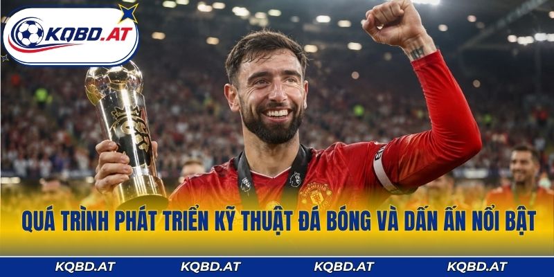 Quá trình phát triển kỹ thuật đá bóng và dấn ấn nổi bật