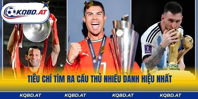 Tiêu chí tìm ra cầu thủ nhiều danh hiệu nhất