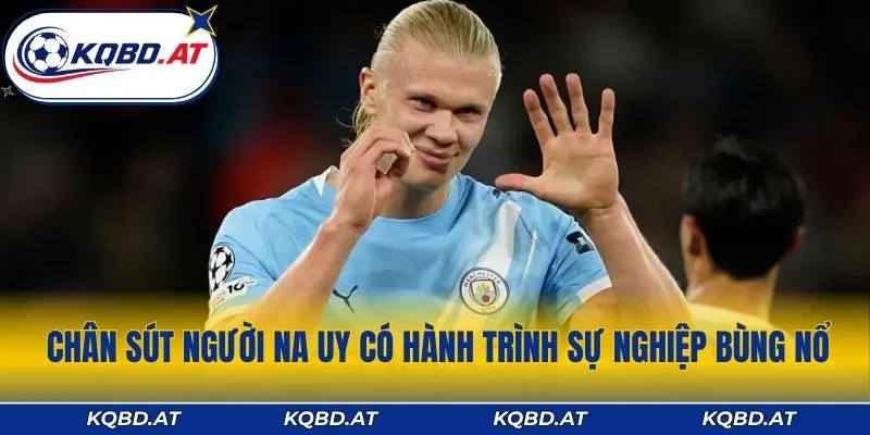 Chân sút người Na Uy có hành trình sự nghiệp bùng nổ