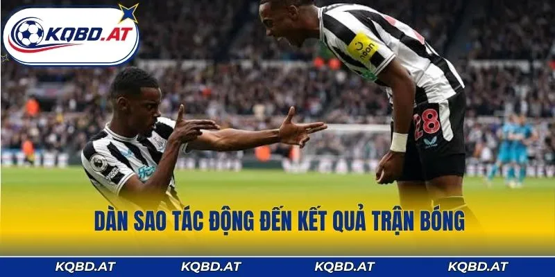 Dàn sao tác động đến kết quả trận Tottenham vs Newcastle