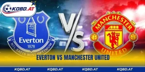 Everton vs Manchester United 20h 6/9: Nhận Định, Soi Kèo Sáng