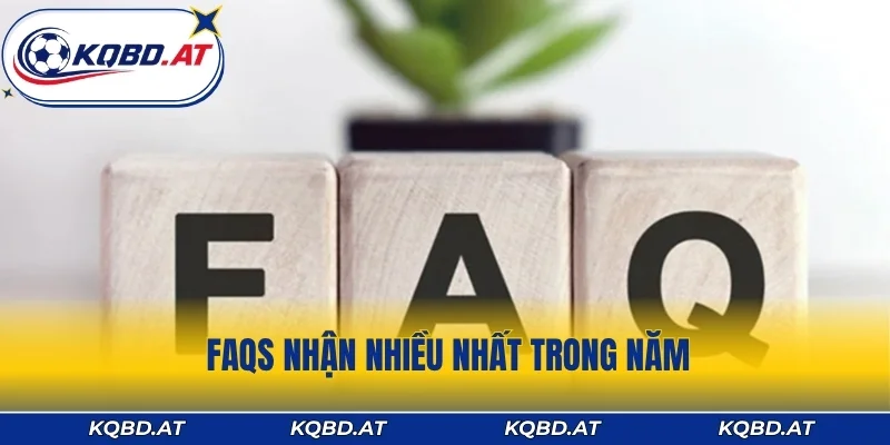 FAQs nhận nhiều nhất trong năm