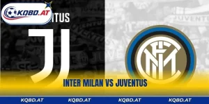 Nhận Định Inter Milan Vs Juventus - Quyết Chiến Ngôi Vương