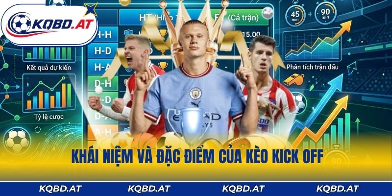 Khái niệm và đặc điểm của kèo kick off