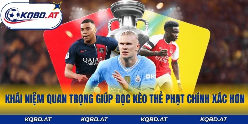 Khái niệm quan trọng giúp đọc kèo thẻ phạt chính xác hơn