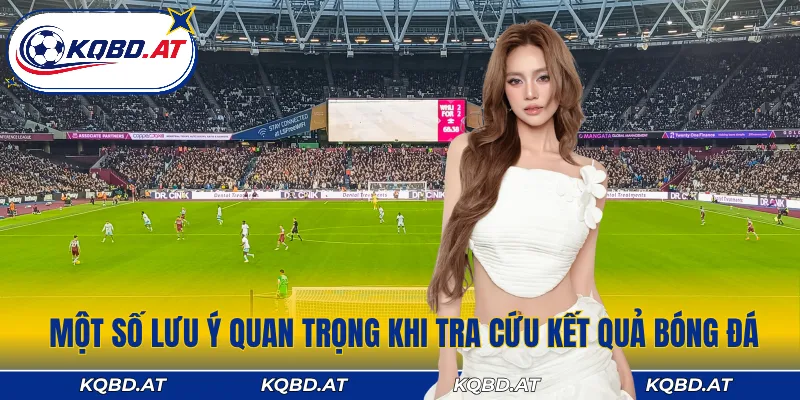 Lưu ý cần biết khi tra cứu kết quả bóng đá online
