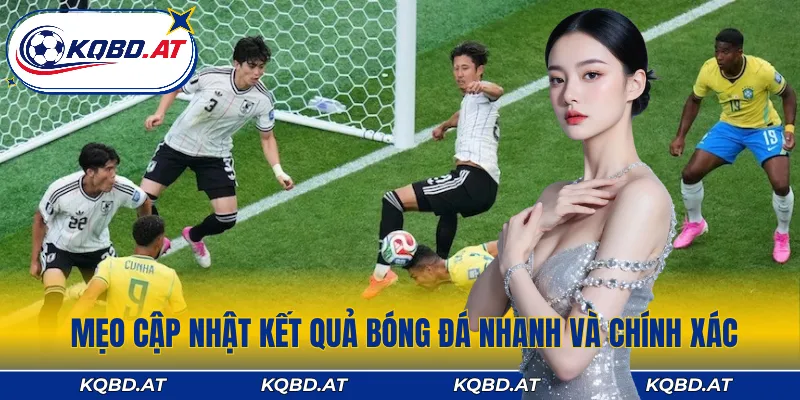 Mẹo giúp cập nhật kết quả bóng đá nhanh chóng nhất