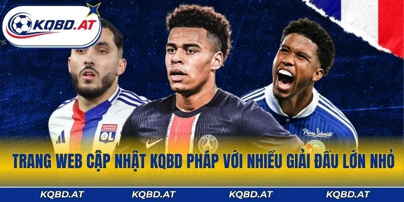 Trang web cập nhật KQBD Pháp với nhiều giải đấu lớn nhỏ
