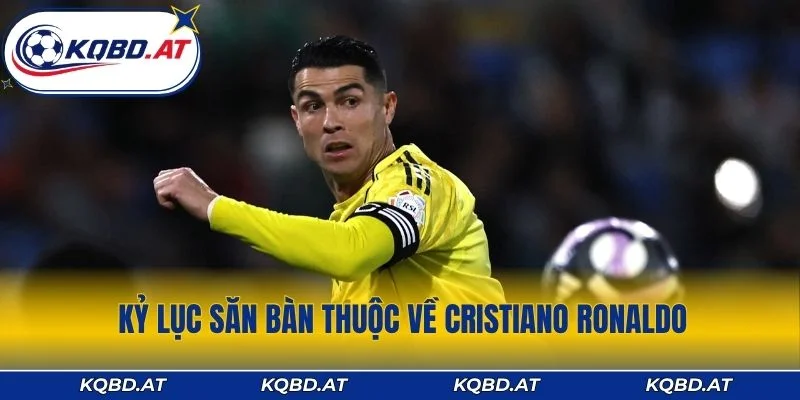 Kỷ lục săn bàn thuộc về Cristiano Ronaldo