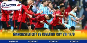 Manchester City vs Coventry City 21h 17/9 - Cửa Nào Đáng Tin