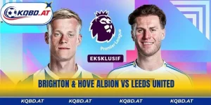 Nhận Định Kèo Thơm Brighton & Hove Albion vs Leeds United
