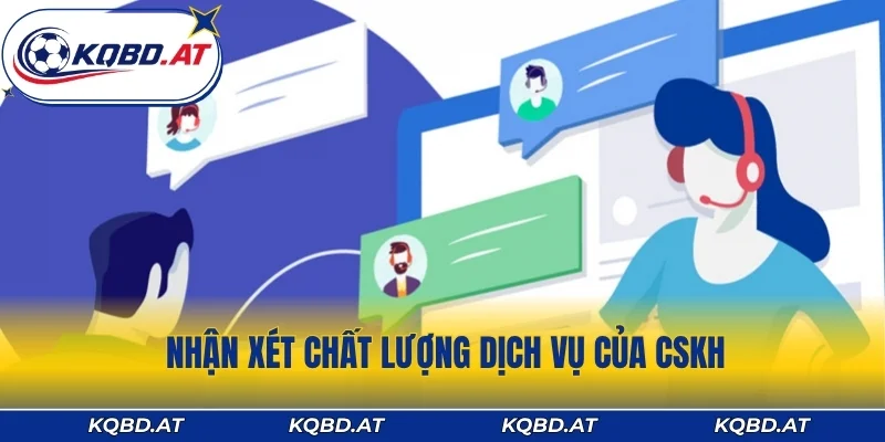 Nhận xét chất lượng dịch vụ của CSKH
