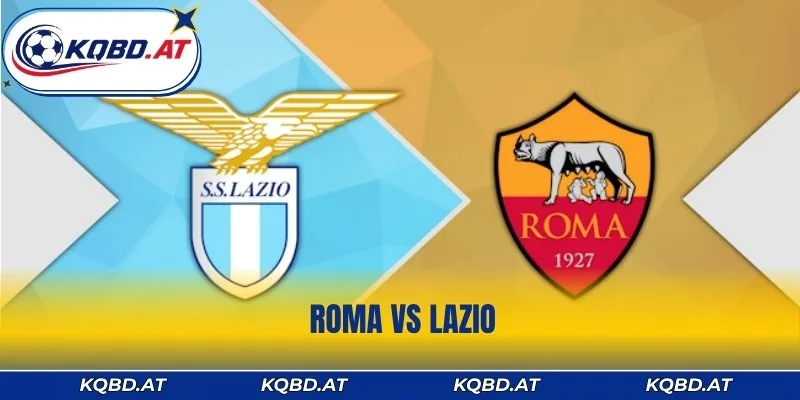 Nhận Định Cuộc Chiến Roma Vs Lazio - Quyết Đấu Vì Màu Cờ