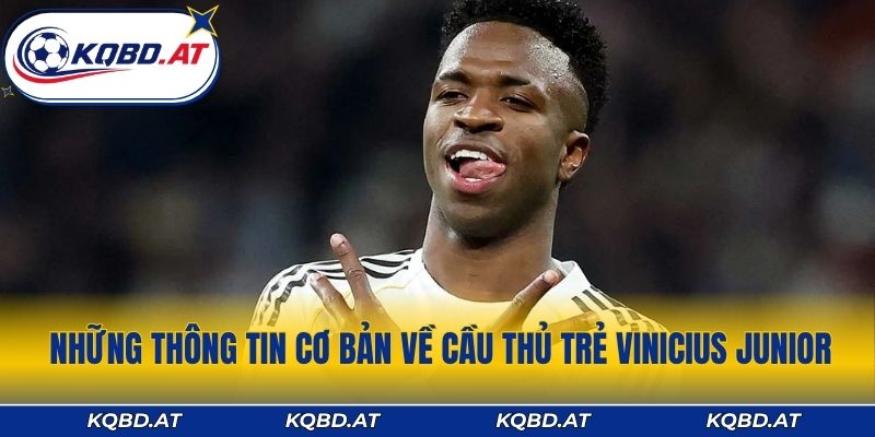 Những thông tin cơ bản về cầu thủ trẻ Vinicius Junior